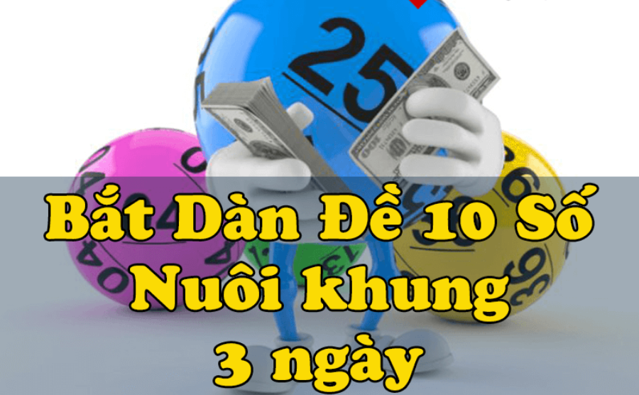 Cách Nuôi dàn đề 10 số khung 3 ngày siêu chính xác 4 bắt-dàn-đề-10-số-khung-3-ngày