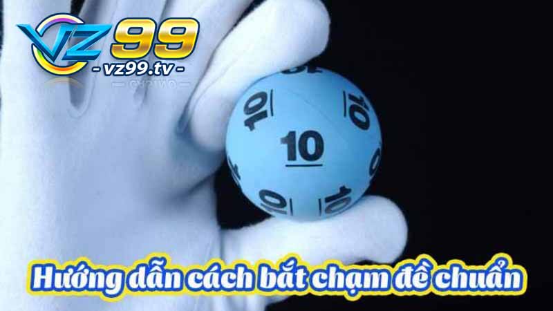 Đề chạm là gì? Cách phân loại và soi cầu chạm đề hiệu quả 4 hướng dẫn cách bắt đề chạm chuẩn