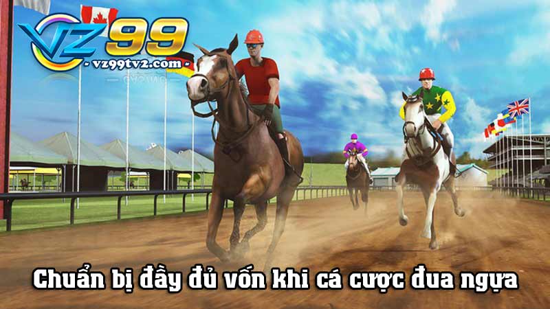Đua ngựa tại VZ99 - Kịch tính trong từng khoảnh khắc 4 Chuẩn bị đầy đủ vốn khi cá cược đua ngựa