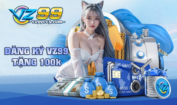 TRANG CHỦ 10 đăng ký vz99 tặng 100k
