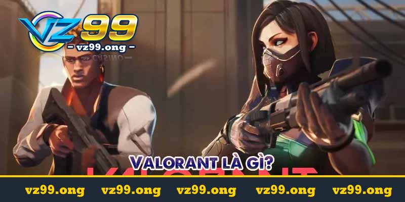 Valorant - Hướng dẫn cá cược Valorant tại vz99.ong 2 valorant la gi